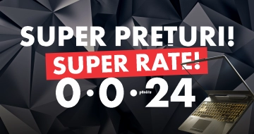 Super prețuri! Super rate!  0-0-24!